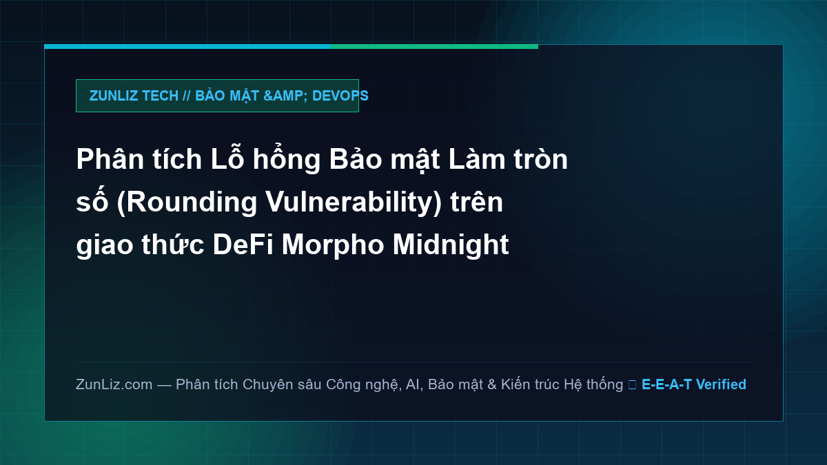 Phân tích Lỗ hổng Bảo mật Làm tròn số (Rounding Vulnerability) trên giao thức DeFi Morpho Midnight